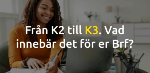 K3 för bostadsrättsföreningar blir obligatoriskt – Det här innebär det för er brf!
